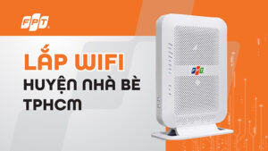 Lắp mạng FPT Nhà Bè