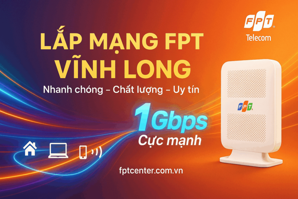 Lắp mạng FPT Vĩnh Long